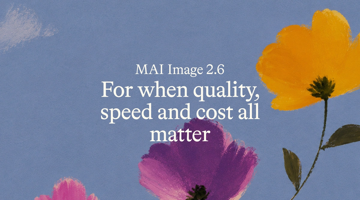 Microsoft AIが発表した新しい画像生成モデルMAI-Image-2.6に関する公式の紹介画像。