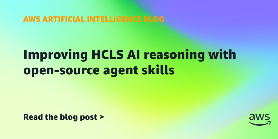 AWSが公開したHCLS分野のAI推論を強化するスキルセットに関する、リリース元の引用画像。