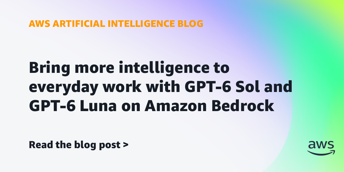 Amazon BedrockにおけるGPT-6 SolとLunaのリリースを告知する、リリース元の引用画像。